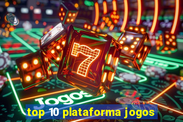 top 10 plataforma jogos